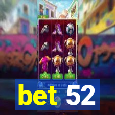 bet 52